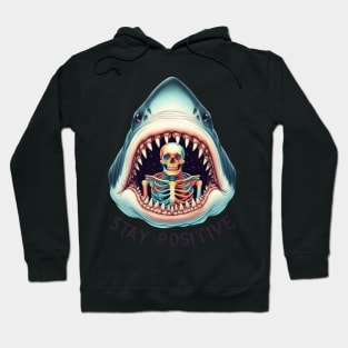 Stay Positive Skull Inside Shark Wide Open Jaws Funny Hoodie